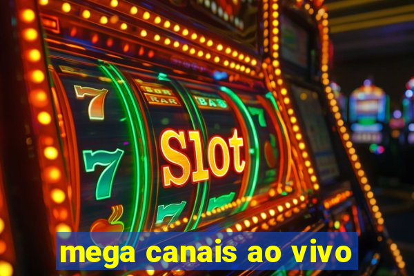 mega canais ao vivo